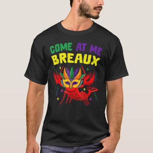 Come At Me Breaux Crawfish Beads Funny Mardi Gras  T-shirt (Voorkant)