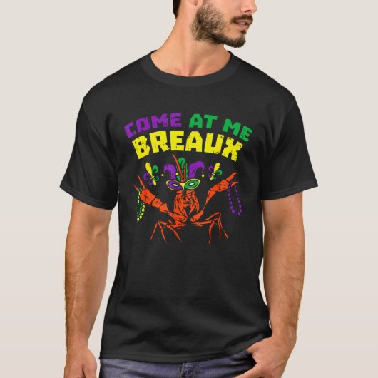 Come At Me Breaux Crawfish Beads Mardi Gras Carni T-shirt (Voorkant)