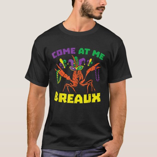 Come At Me Breaux Crawfish Beads  Mardi Gras Carni T-shirt (Voorkant)