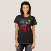 Come At Me Breaux Crawfish Beads  Mardi Gras Carni T-shirt (Voorkant volledig)