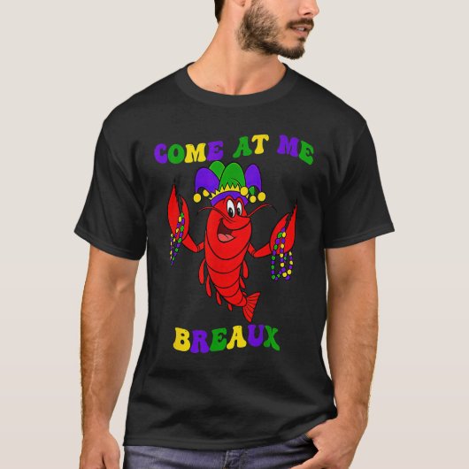 Come At Me Breaux Crawfish Beads  Mardi Gras Carni T-shirt (Voorkant)