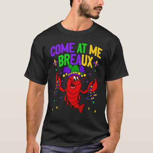 Come At Me Breaux Crawfish Beads  Mardi Gras Carni T-shirt (Voorkant)