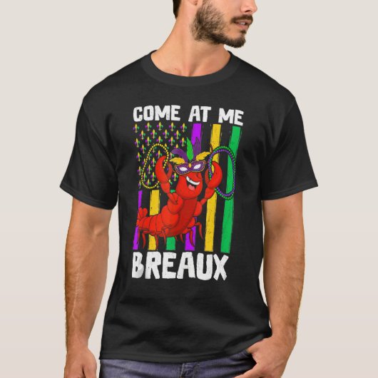Come At Me Breaux Crawfish Beads Mardi Gras Carniv T-shirt (Voorkant)
