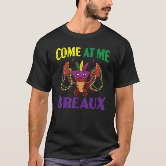 Come At Me Breaux Crawfish Crayfish Lobster Mardi  T-shirt (Voorkant)