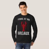Come At Me Breaux Crawfish  Mardi Gras Carnival Lo T-shirt (Voorkant volledig)