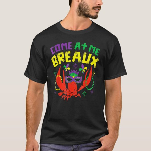 Come At Me Breaux Funny Mardi Gras Crawfish Beads  T-shirt (Voorkant)