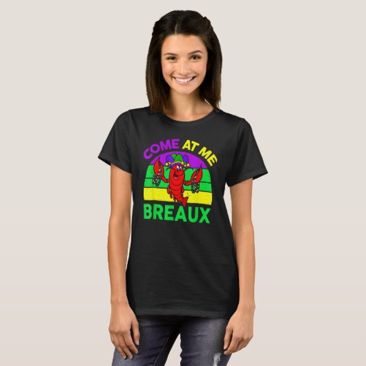 Come At Me Breaux Mardi Gras Crawfish Beads Costum T-shirt (Voorkant volledig)