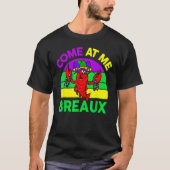 Come At Me Breaux Mardi Gras Crawfish Beads Costum T-shirt (Voorkant)