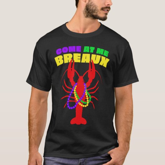 Come At Me Breaux Mardi Gras Crawfish Beads Men Wo T-shirt (Voorkant)