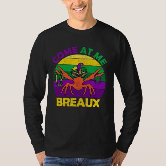 Come At Me Breaux Mardi Gras Crawfish Boil Apparel T-shirt (Voorkant)