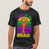 Come At Me Breaux Mardi Gras Crawfish Boil Apparel T-shirt (Voorkant)