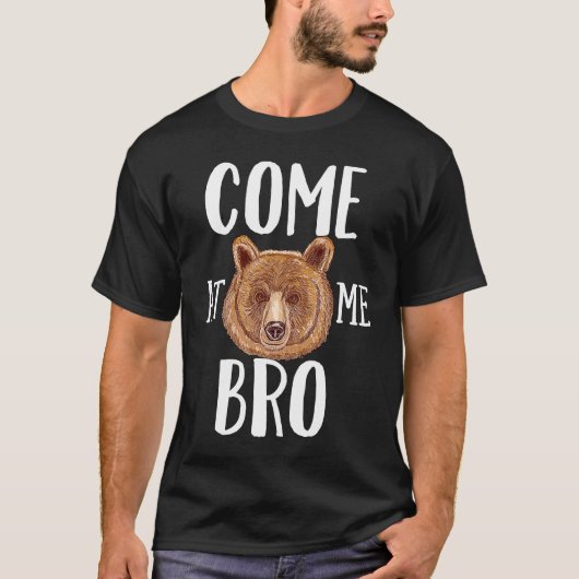 Come At Me Bro Brown Bear T-shirt (Voorkant)