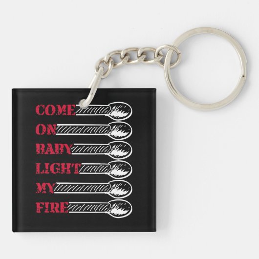 Come on baby light my fire sleutelhanger (Achterkant)