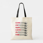 Come on baby light my fire tote bag (Achterkant)