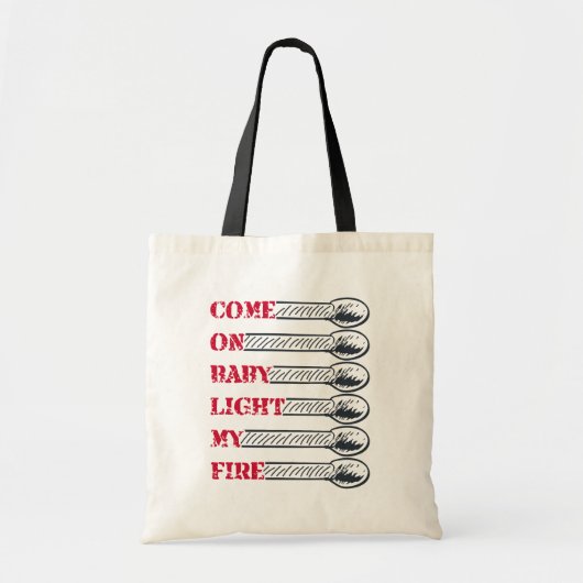 Come on baby light my fire tote bag (Voorkant)