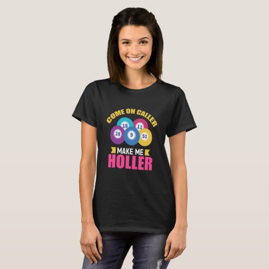 Come On Caller Make Me Holler Bingo Game Bingo Pla T-shirt (Voorkant volledig)