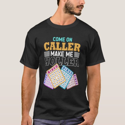 Come On Caller Make Me Holler Bingo Game Bingo Pla T-shirt (Voorkant)
