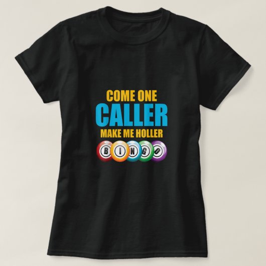 Come On Caller Make Me Holler Bingo Lover Lottery T-shirt (Design voorkant)