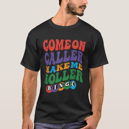 Come On Caller Make Me Holler Bingo  Player  Bingo T-shirt (Voorkant)