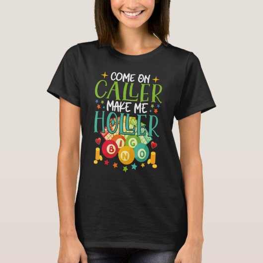 Come On Caller Make Me Holler Bingo Player Quote B T-shirt (Voorkant)