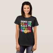 Come On Caller Make Me Holler Women Men Bingo  Bin T-shirt (Voorkant volledig)