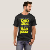 Come to the Dad Side We Have Bad Jokes T-shirt (Voorkant volledig)