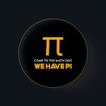 Come To The Math Side We Have Pi Ronde Button 3,2 Cm<br><div class="desc">The Black Template</div>