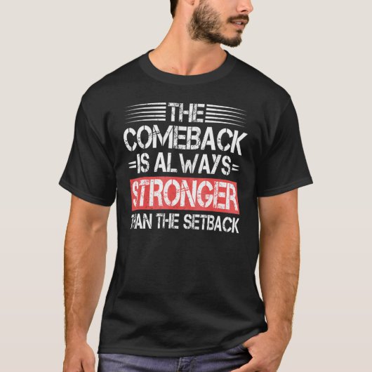 Comeback Is Sterker Dan Terugval Modieuze Inspirat T-shirt (Voorkant)
