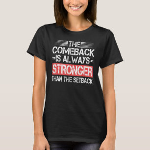 Comeback Is Sterker Dan Terugval Modieuze Inspirat T-shirt