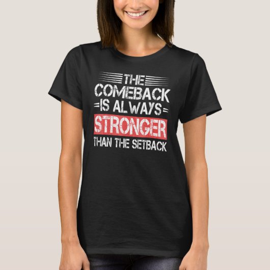 Comeback Is Sterker Dan Terugval Modieuze Inspirat T-shirt (Voorkant)