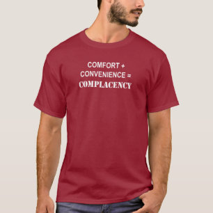 Comfort + gemak = zelfgenoegzaamheid t-shirt