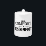 Comfort in ongemak zoeken theepot<br><div class="desc">Ervaar hardheid en lijden,  het ergste dat zal gebeuren is dat je zult groeien en leren</div>