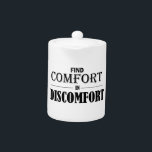 Comfort in ongemak zoeken theepot<br><div class="desc">Ervaar hardheid en lijden,  het ergste dat zal gebeuren is dat je zult groeien en leren</div>
