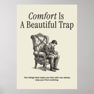 Comfort Is A Beautiful Trap Poster