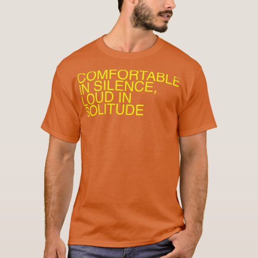 Comfortabel in stilte Luid in eenzaamheid T-shirt (Voorkant)