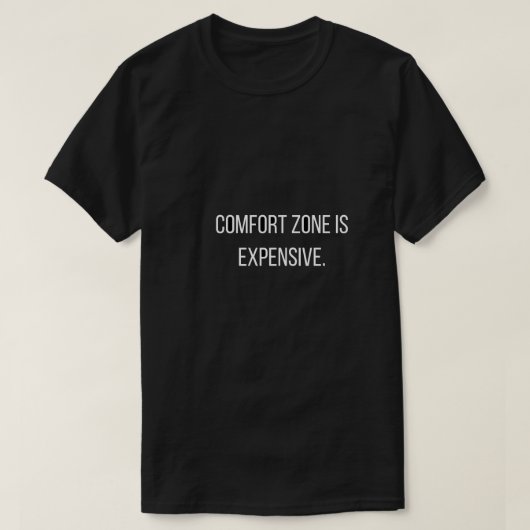 Comfortzone is duur T-Shirt (Design voorkant)