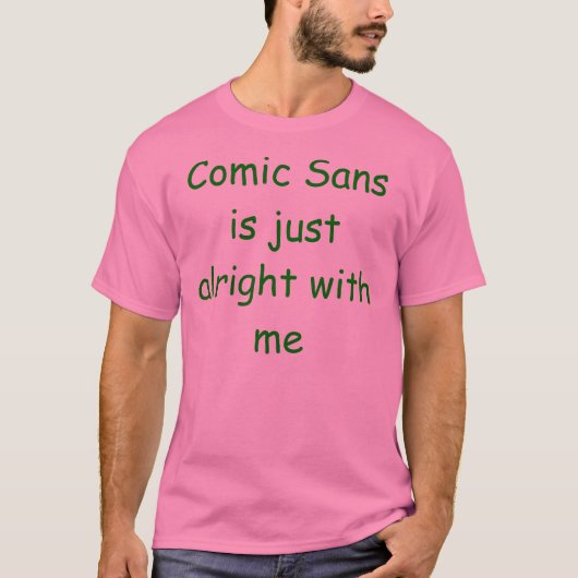 Comic Sans is alleen goed met mij. T-shirt (Voorkant)