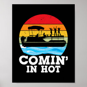 Comin Hot Funny Lake Party Pontoon Boating Poster
