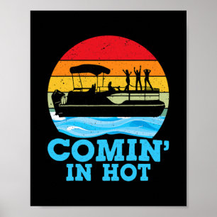 Comin Hot Funny Lake Party Pontoon Boating Poster