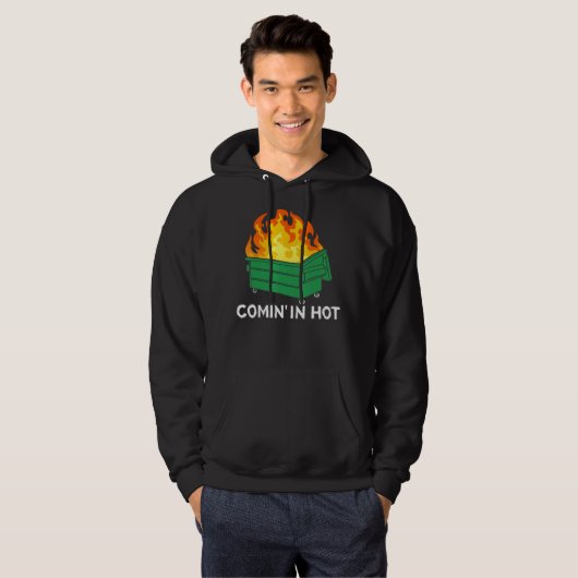 Comin In Hot Fire Dumpster Fire Hoodie (Voorkant volledig)
