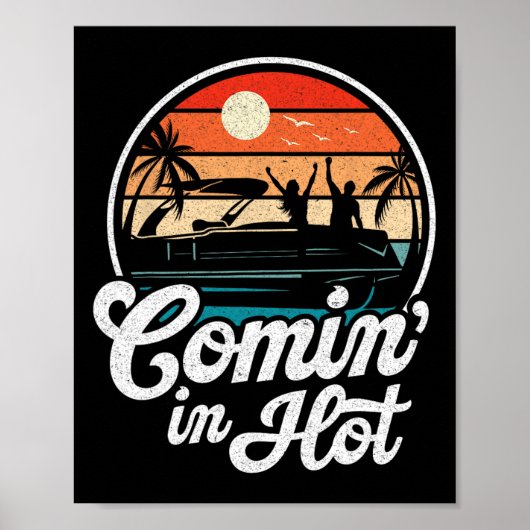 Comin In Hot Funny Pontooning Boat Lake Boating Pa Poster (Voorkant)