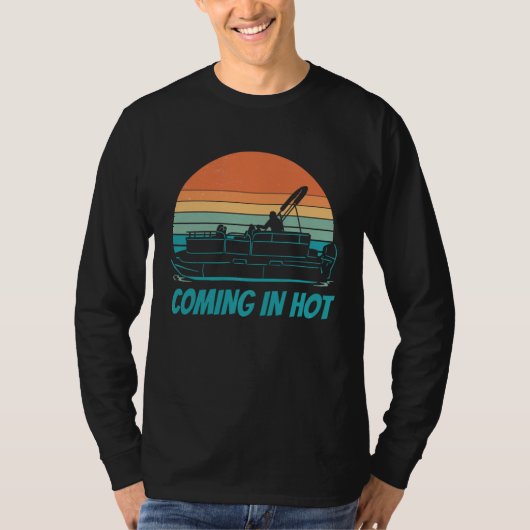 Coming In Hot Pontoon Boat Boating Captain T-shirt (Voorkant)