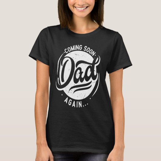 Coming Soon again Dad  pregnancy  2nd 3rd time dad T-shirt (Voorkant)