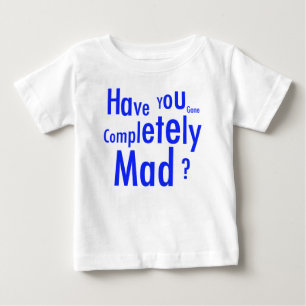 Comletely Mad Baby T-Shirt