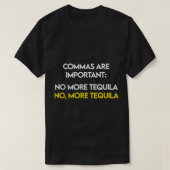 Comma's zijn belangrijk - Nee, meer Tequila Funny T-shirt (Design voorkant)