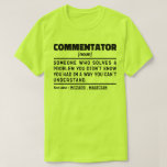 Commentator zelfstandig naamwoord grappig sport fa t-shirt<br><div class="desc">Grappige commentator Gezegden "Commentator Iemand die een probleem oplost waarvan je niet wist dat je het had op een manier die je niet kunt begrijpen". Pak dit Grappige Commentator-ontwerp als een grappig cadeau voor een geweldige moeder,  vader of vriend.</div>