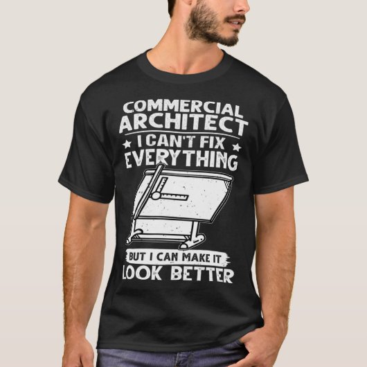 Commercial Architect I Can t Fix Everything Look B T-shirt (Voorkant)