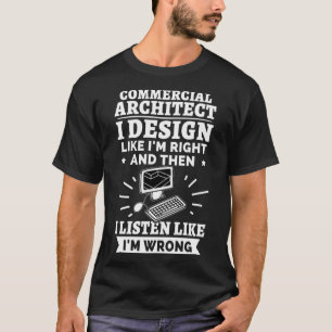 Commercieel architect heb ik gelijk t-shirt