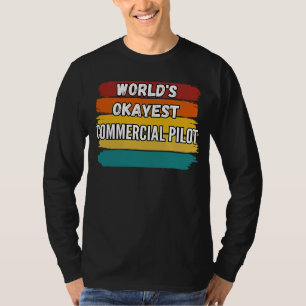Commerciële piloot, de Okayest Commercial Pilo T-shirt