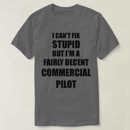 Commerciële Piloot Mok I Cant Fix Stomme Funny Gif T-shirt (Design voorkant)